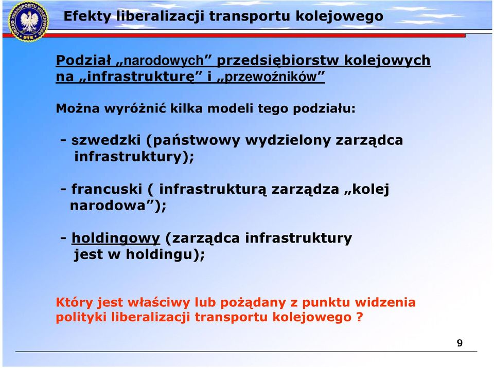 infrastruktury); - francuski ( infrastrukturą zarządza kolej narodowa ); - holdingowy (zarządca