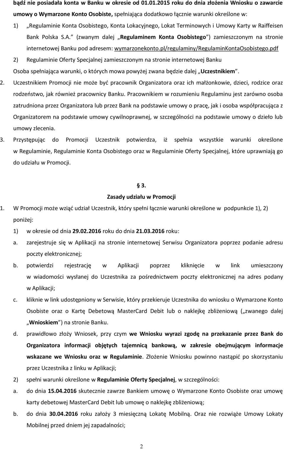 Terminowych i Umowy Karty w Raiffeisen Bank Polska S.A. (zwanym dalej Regulaminem Konta Osobistego ) zamieszczonym na stronie internetowej Banku pod adresem: wymarzonekonto.