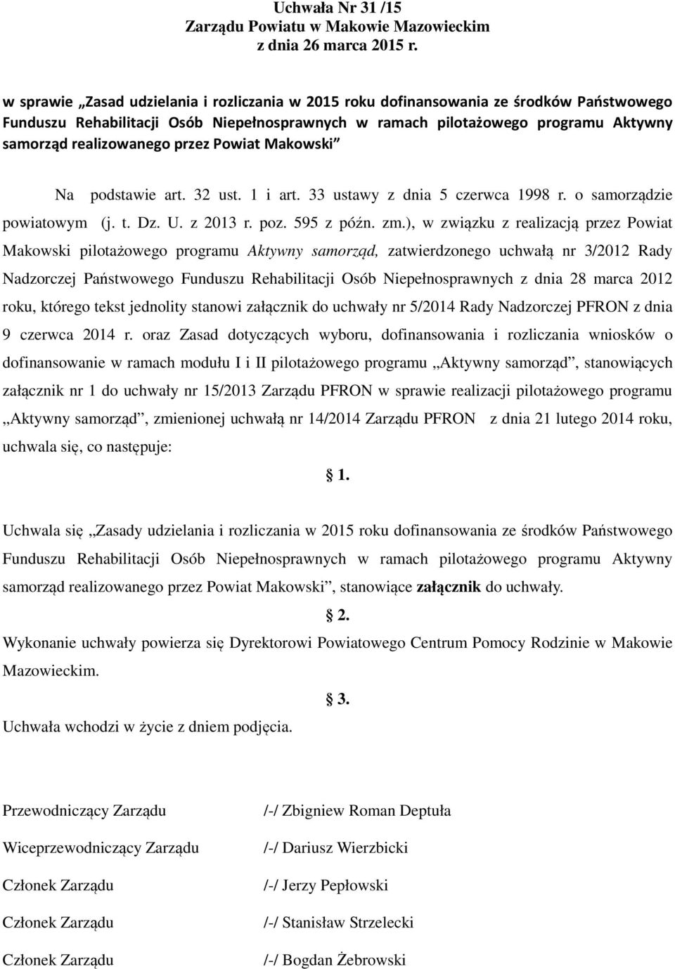 przez Powiat Makowski Na podstawie art. 32 ust. 1 i art. 33 ustawy z dnia czerwca 1998 r. o samorządzie powiatowym (j. t. Dz. U. z 2013 r. poz. 9 z późn. zm.