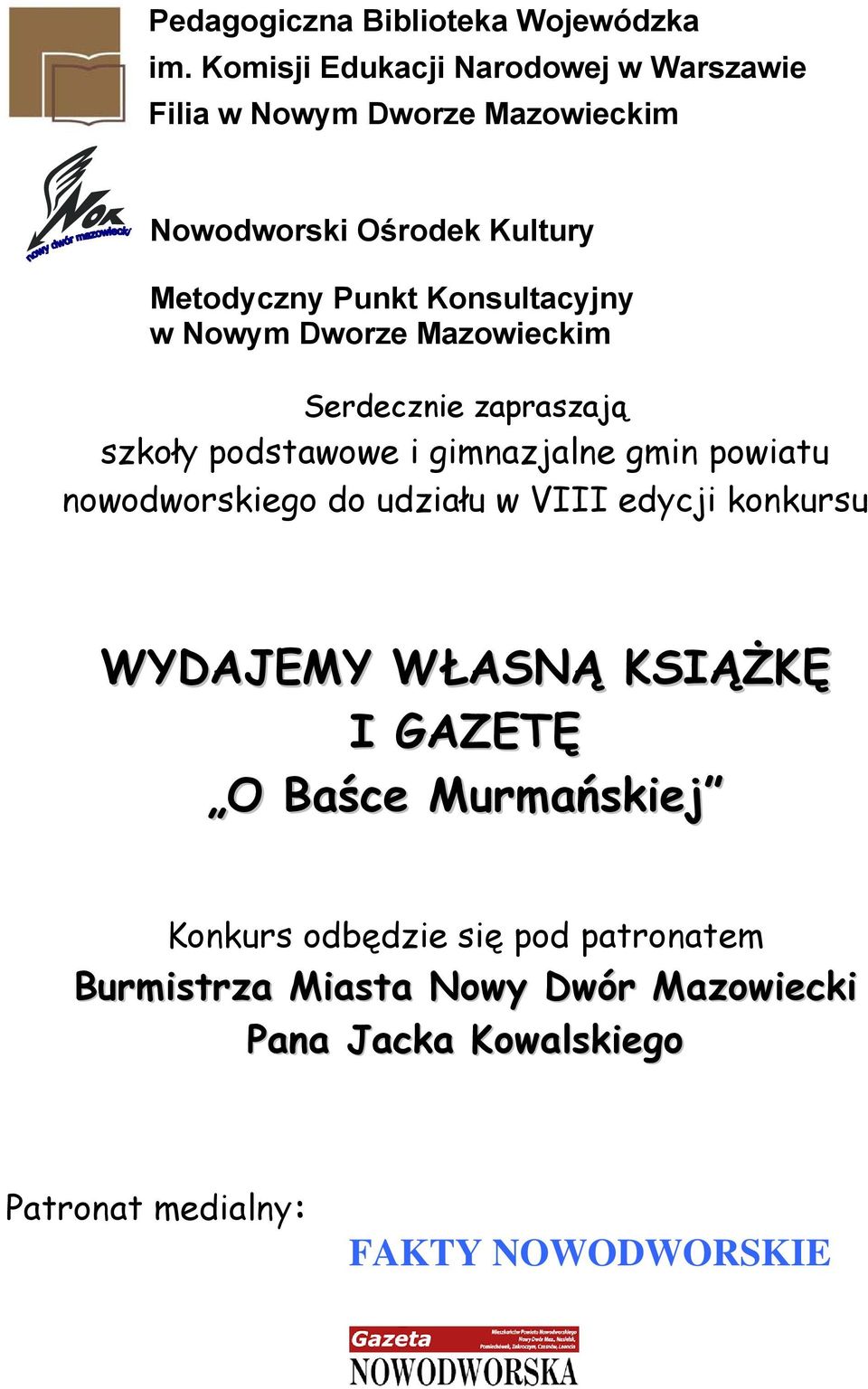 Konsultacyjny w Nowym Dworze Mazowieckim Serdecznie zapraszają szkoły podstawowe i gimnazjalne gmin powiatu nowodworskiego do