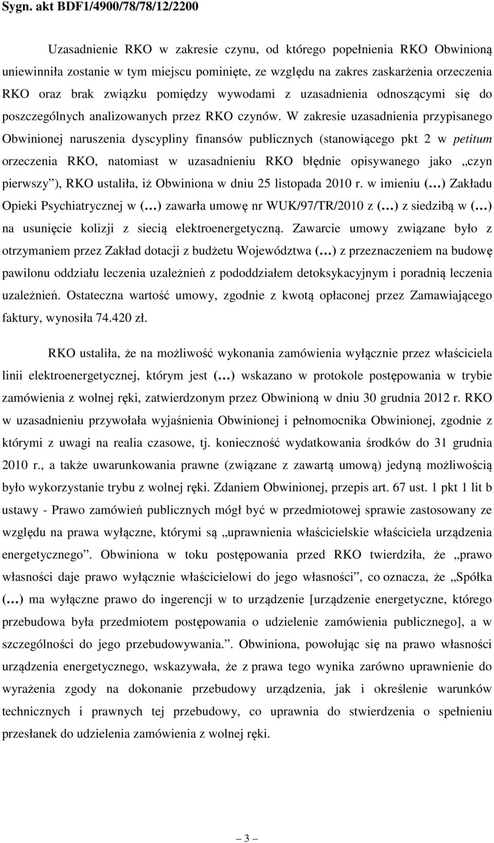 W zakresie uzasadnienia przypisanego Obwinionej naruszenia dyscypliny finansów publicznych (stanowiącego pkt 2 w petitum orzeczenia RKO, natomiast w uzasadnieniu RKO błędnie opisywanego jako czyn