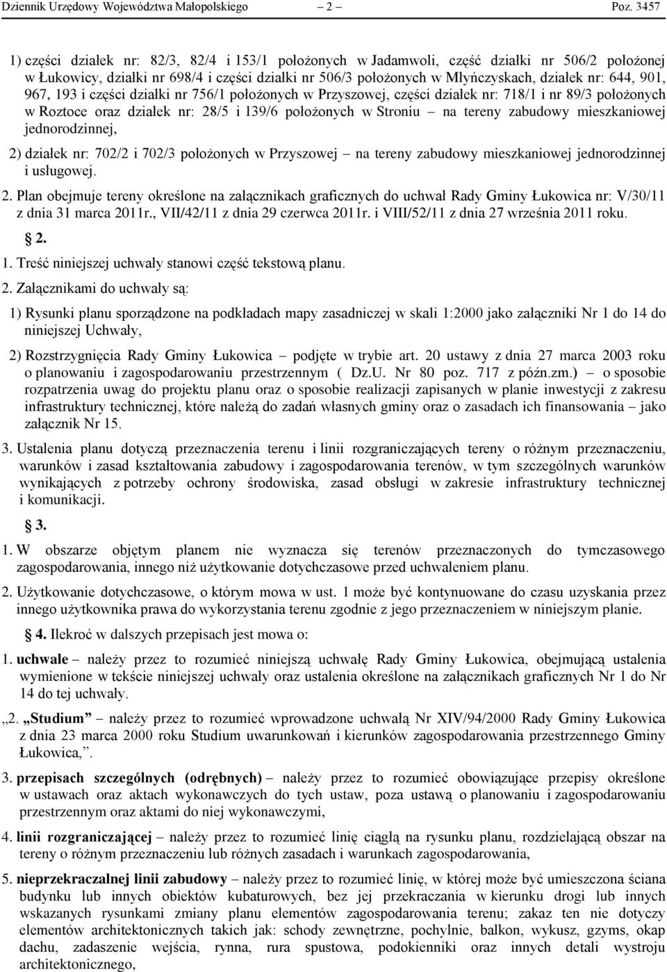 644, 901, 967, 193 i części działki nr 756/1 położonych w Przyszowej, części działek nr: 718/1 i nr 89/3 położonych w Roztoce oraz działek nr: 28/5 i 139/6 położonych w Stroniu na tereny zabudowy