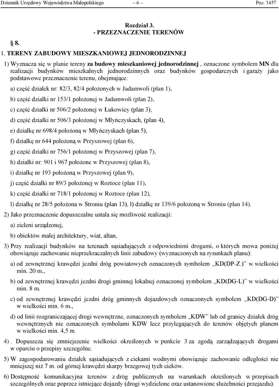 budynków gospodarczych i garaży jako podstawowe przeznaczenie terenu, obejmujące: a) część działek nr: 82/3, 82/4 położonych w Jadamwoli (plan 1), b) część działki nr 153/1 położonej w Jadamwoli