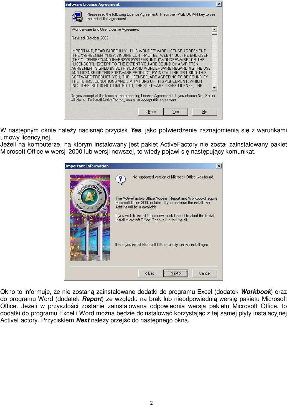 Okno to informuje, Ŝe nie zostaną zainstalowane dodatki do programu Excel (dodatek Workbook) oraz do programu Word (dodatek Report) ze względu na brak lub nieodpowiednią wersję pakietu Microsoft