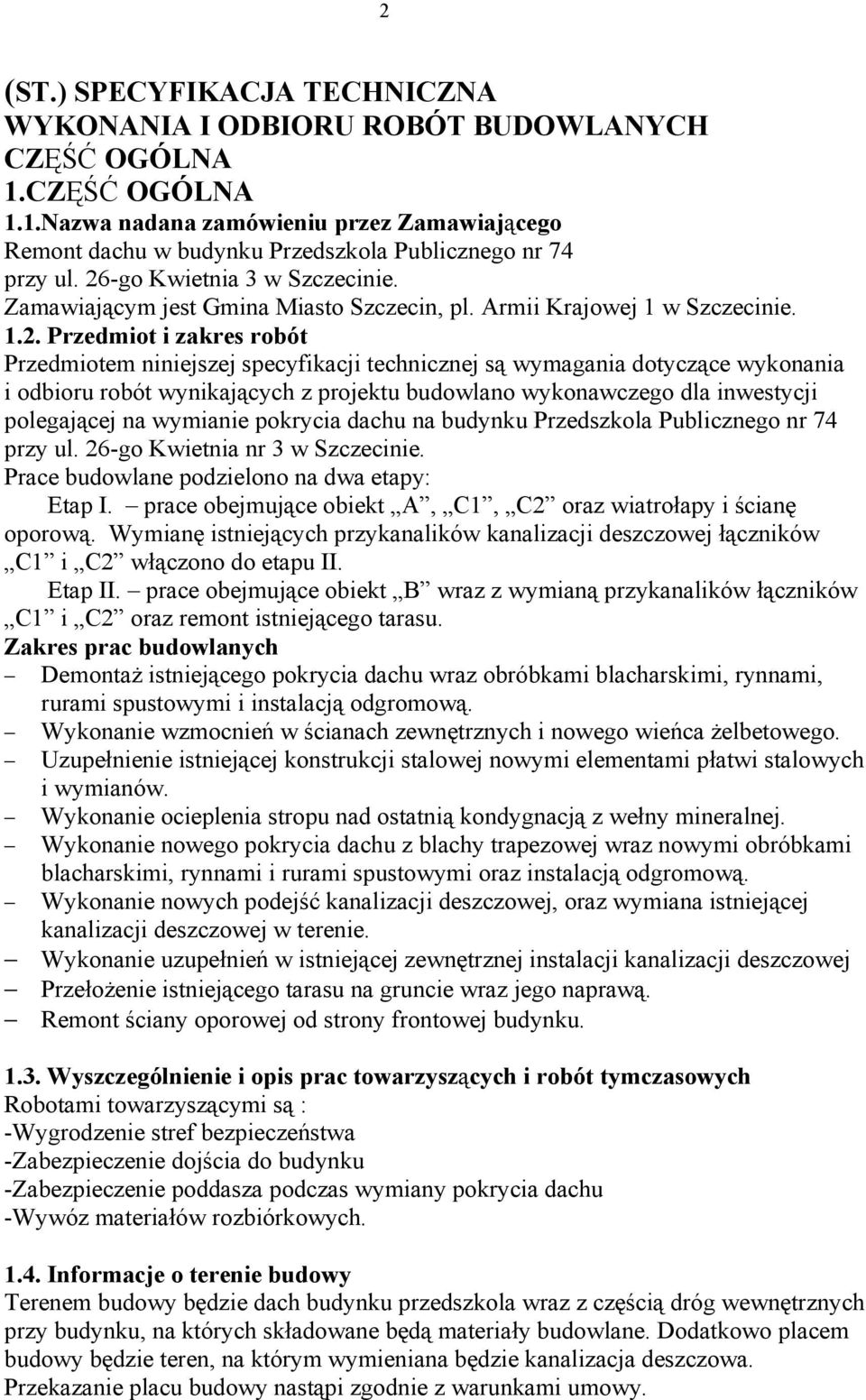 dotyczące wykonania i odbioru robót wynikających z projektu budowlano wykonawczego dla inwestycji polegającej na wymianie pokrycia dachu na budynku Przedszkola Publicznego nr 74 przy ul.