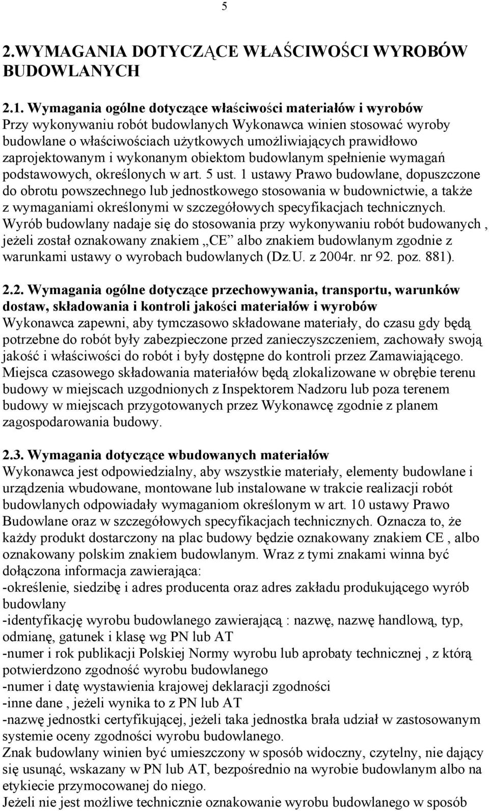 zaprojektowanym i wykonanym obiektom budowlanym spełnienie wymagań podstawowych, określonych w art. 5 ust.