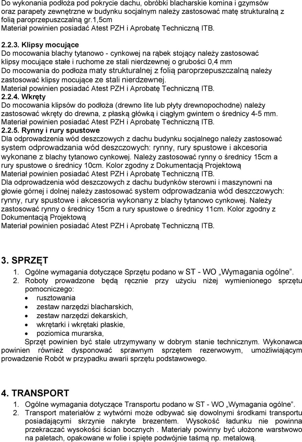 strukturalnej z folią paroprzepuszczalną należy zastosować klipsy mocujące ze stali nierdzewnej. 2.2.4.