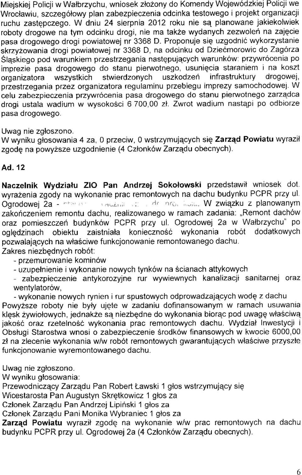 Proponuje si9 uzgodnic wykorzystanie skrzy2owania drogi powiatowej nr 3368 D, na odcinku od Dziecmorowic do Tag6rza SlAskiego pod warunkiem przestrzegania nastepujecych warunkowr przywrocenia po