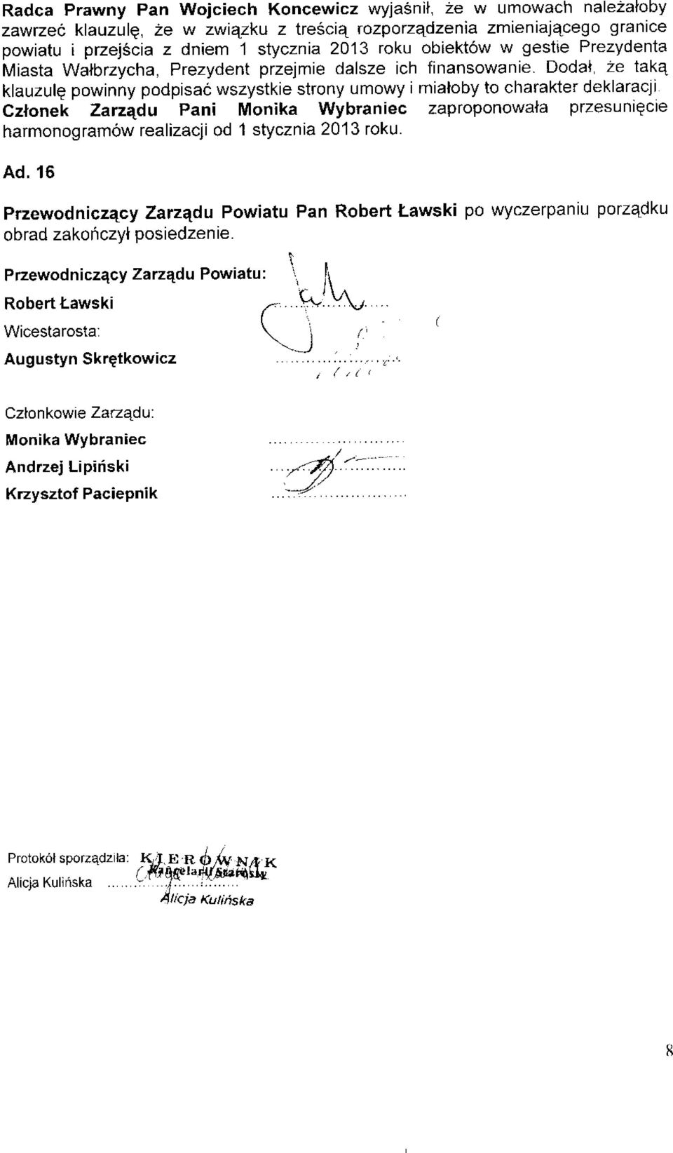 Zarzedu Pani Monika Wybraniec zaproponowala przesunrqcle harmonogramow realizacji od 1 stycznia 2013 roku. Ad.