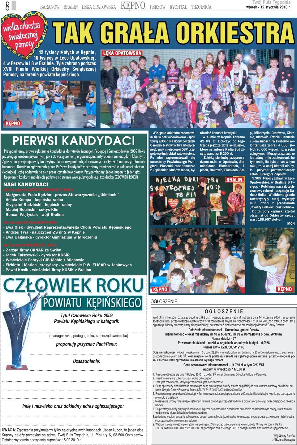 ÊKA OPATOWSKA KÊPNO PIERWSI KANDYDACI Przypominamy, prawo zg³aszania kandydatur do tytu³ów Manager, Pedagog i Samorz¹dowiec 2009 Roku przys³uguje osobom prywatnym, jak i stowarzyszeniom,