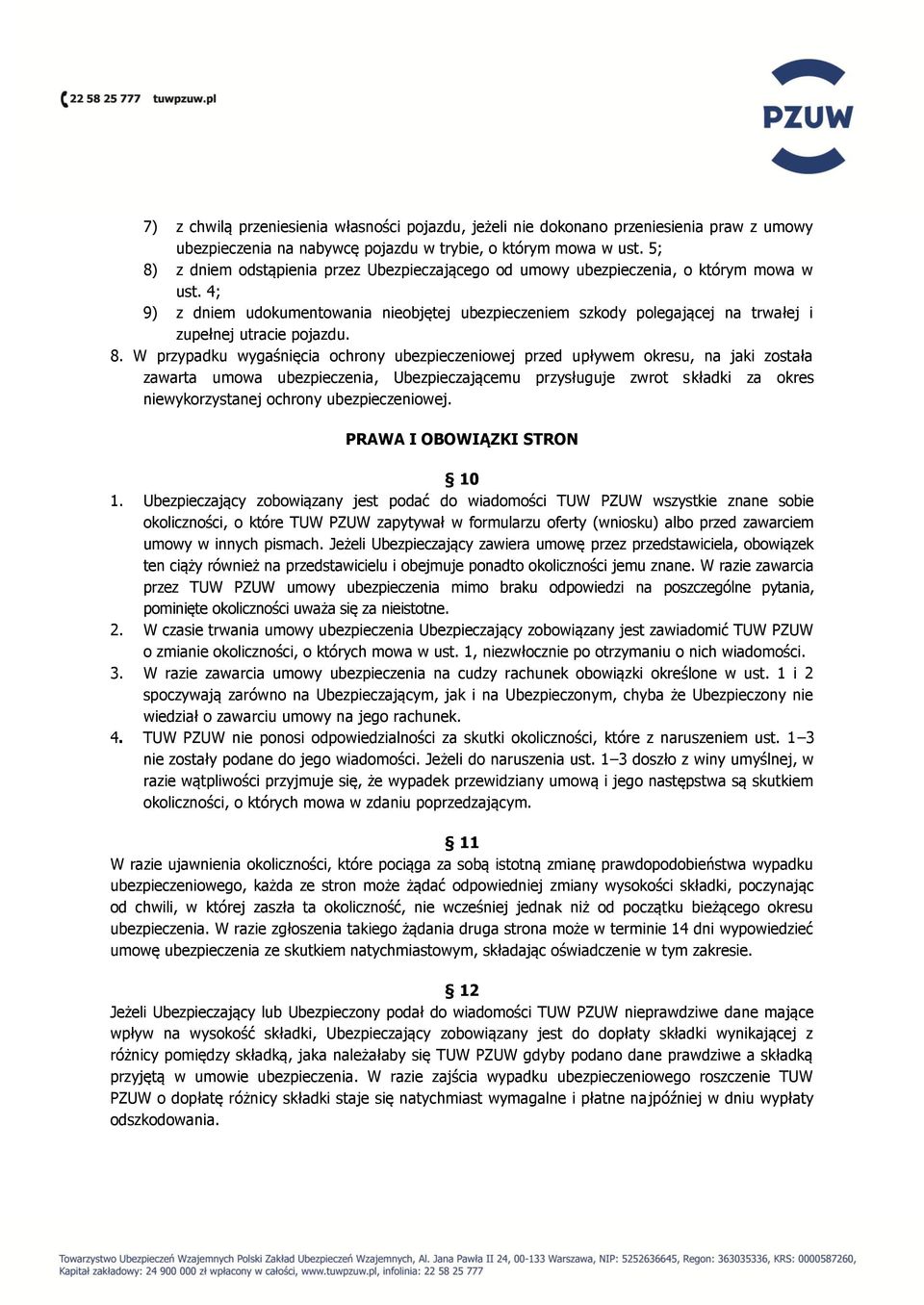 4; 9) z dniem udokumentowania nieobjętej ubezpieczeniem szkody polegającej na trwałej i zupełnej utracie pojazdu. 8.