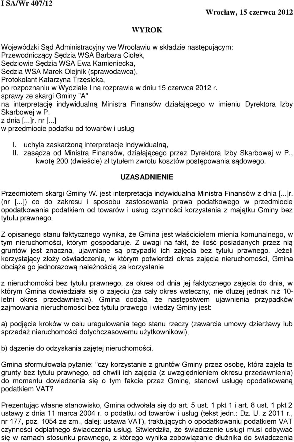 sprawy ze skargi Gminy "A" na interpretację indywidualną Ministra Finansów działającego w imieniu Dyrektora Izby Skarbowej w P. z dnia [...]r. nr [...] w przedmiocie podatku od towarów i usług I.