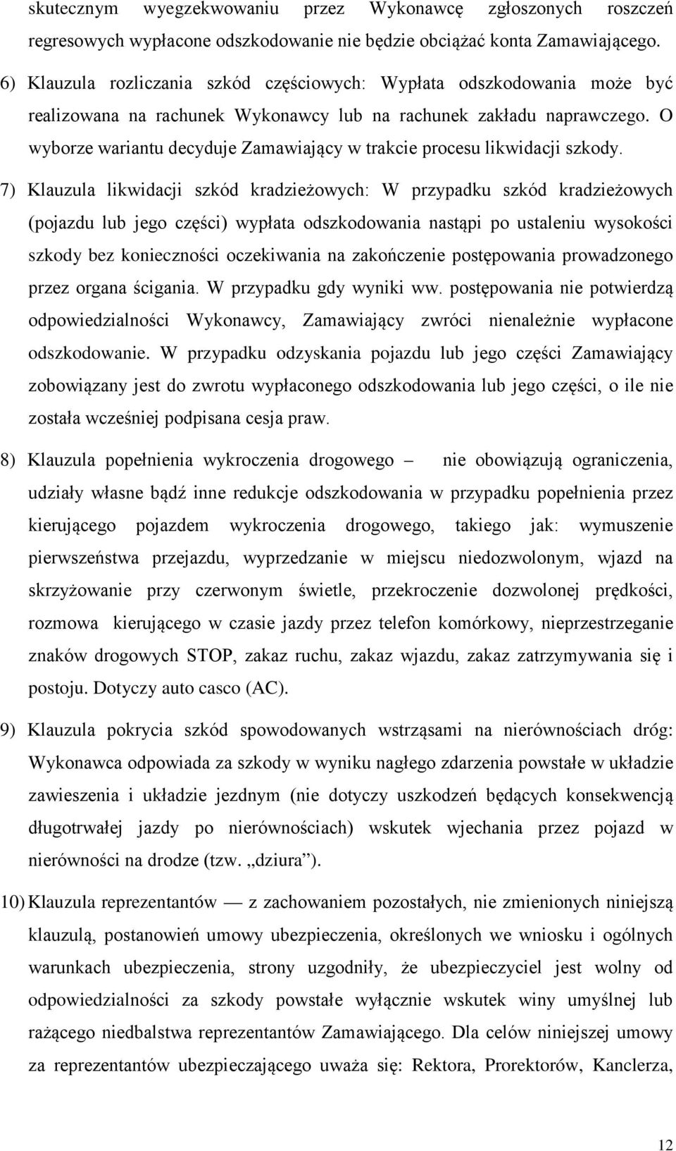 O wyborze wariantu decyduje Zamawiający w trakcie procesu likwidacji szkody.