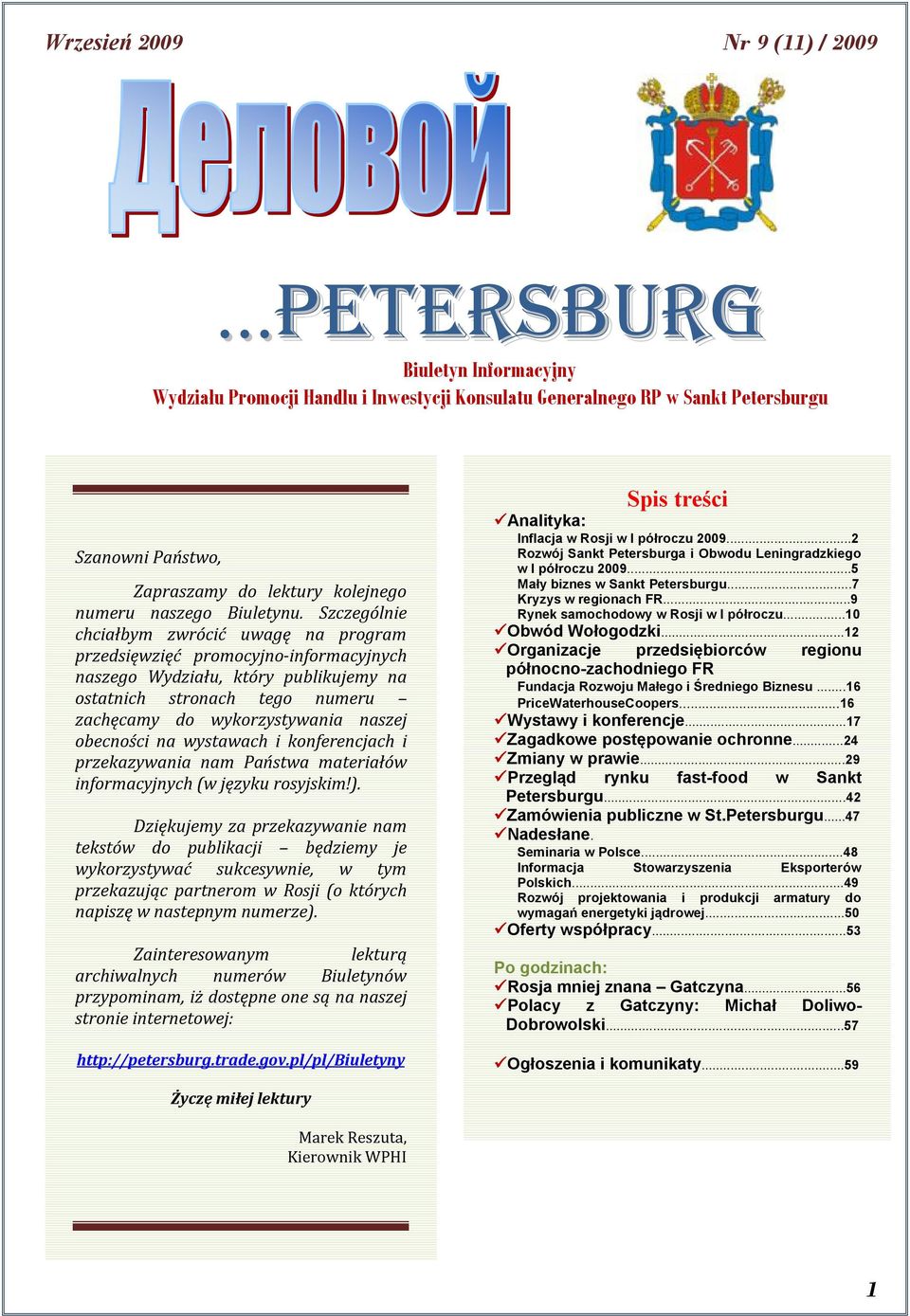 Szczególnie chciałbym zwrócić uwagę na program przedsięwzięć promocyjno-informacyjnych naszego Wydziału, który publikujemy na ostatnich stronach tego numeru zachęcamy do wykorzystywania naszej