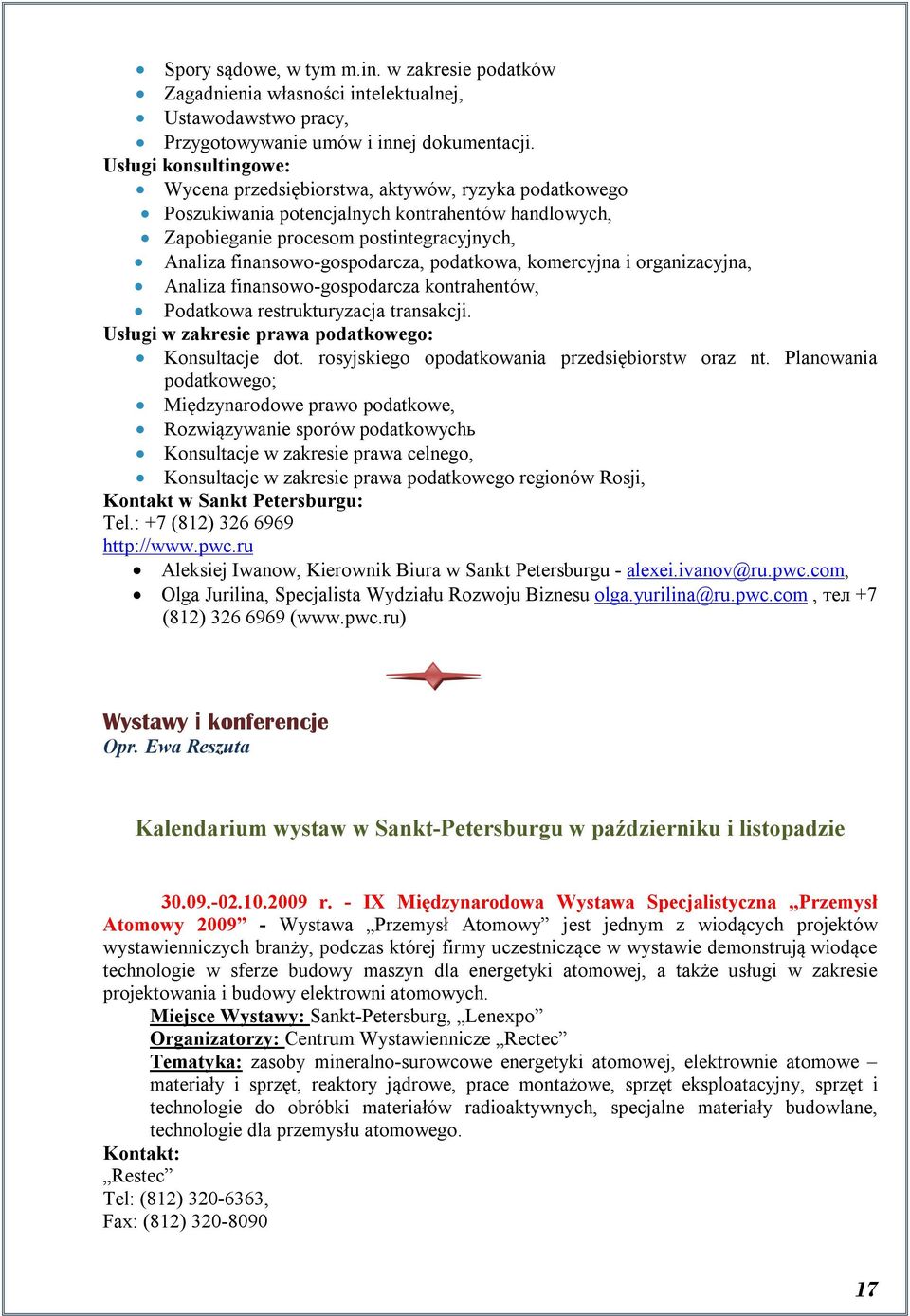 podatkowa, komercyjna i organizacyjna, Analiza finansowo-gospodarcza kontrahentów, Podatkowa restrukturyzacja transakcji. Usługi w zakresie prawa podatkowego: Konsultacje dot.