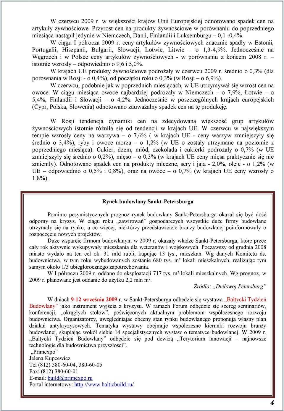 ceny artykułów żywnościowych znacznie spadły w Estonii, Portugalii, Hiszpanii, Bułgarii, Słowacji, Łotwie, Litwie o 1,3-4,9%.