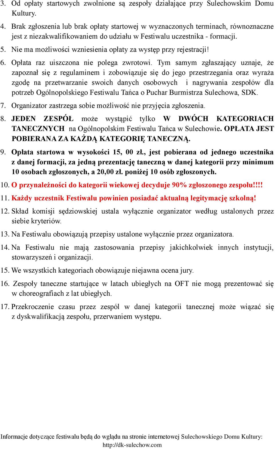 Nie ma możliwości wzniesienia opłaty za występ przy rejestracji! 6. Opłata raz uiszczona nie polega zwrotowi.