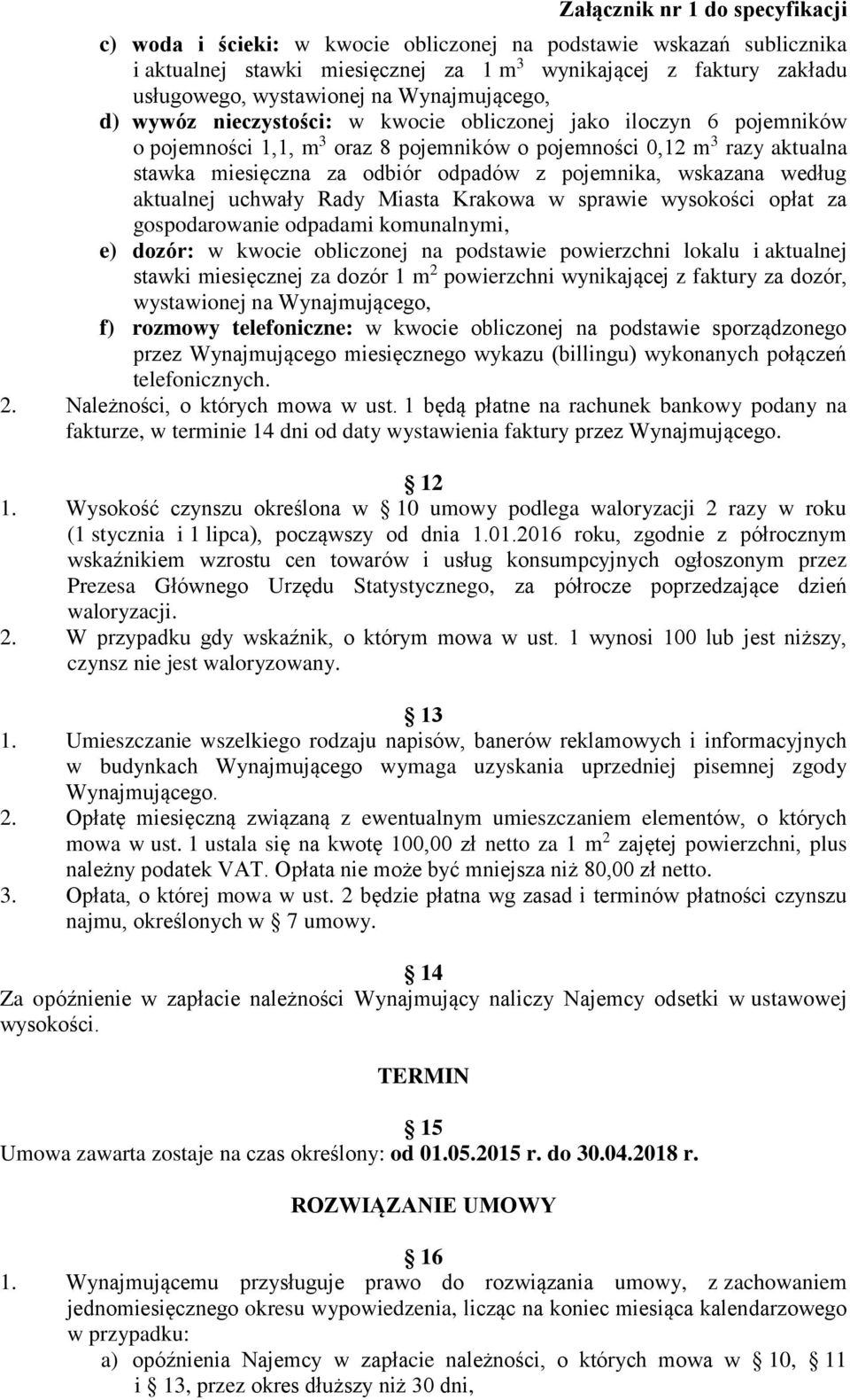 według aktualnej uchwały Rady Miasta Krakowa w sprawie wysokości opłat za gospodarowanie odpadami komunalnymi, e) dozór: w kwocie obliczonej na podstawie powierzchni lokalu i aktualnej stawki