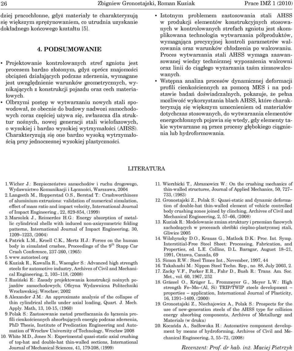 geometrycznych, wynikających z konstrukcji pojazdu oraz cech materiałowych.