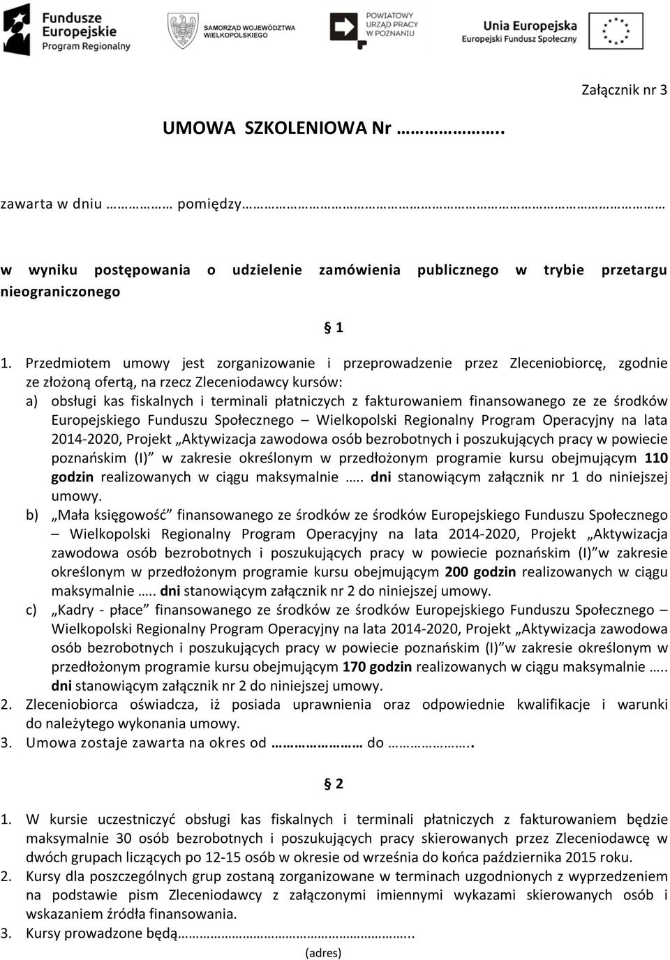 fakturowaniem finansowanego ze ze środków Europejskiego Funduszu Społecznego Wielkopolski Regionalny Program Operacyjny na lata 2014-2020, Projekt Aktywizacja zawodowa osób bezrobotnych i