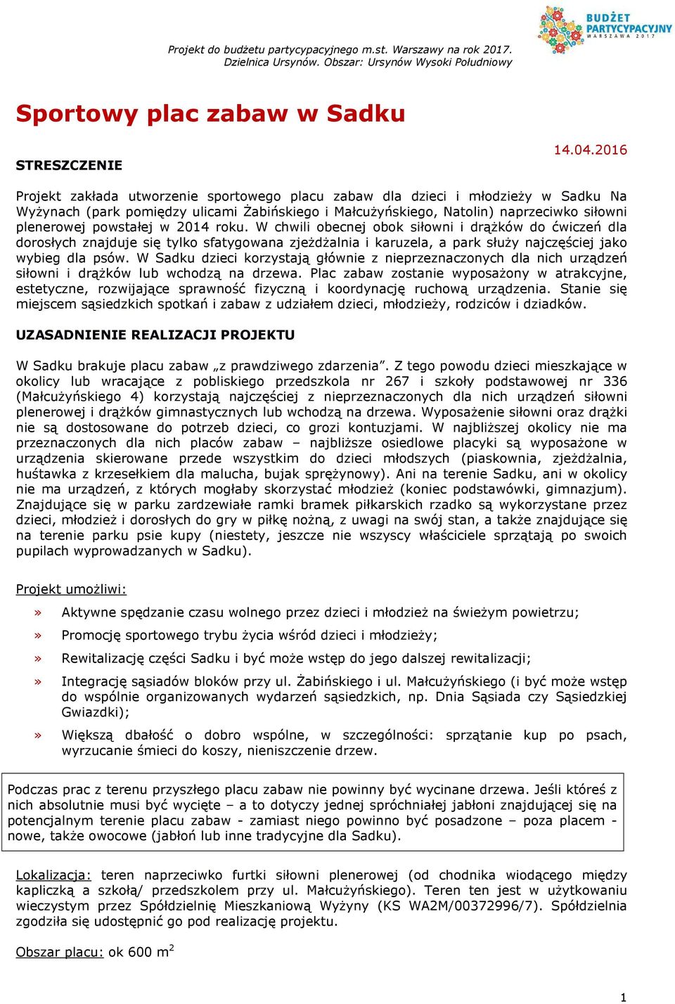 powstałej w 2014 roku. W chwili obecnej obok siłowni i drążków do ćwiczeń dla dorosłych znajduje się tylko sfatygowana zjeżdżalnia i karuzela, a park służy najczęściej jako wybieg dla psów.