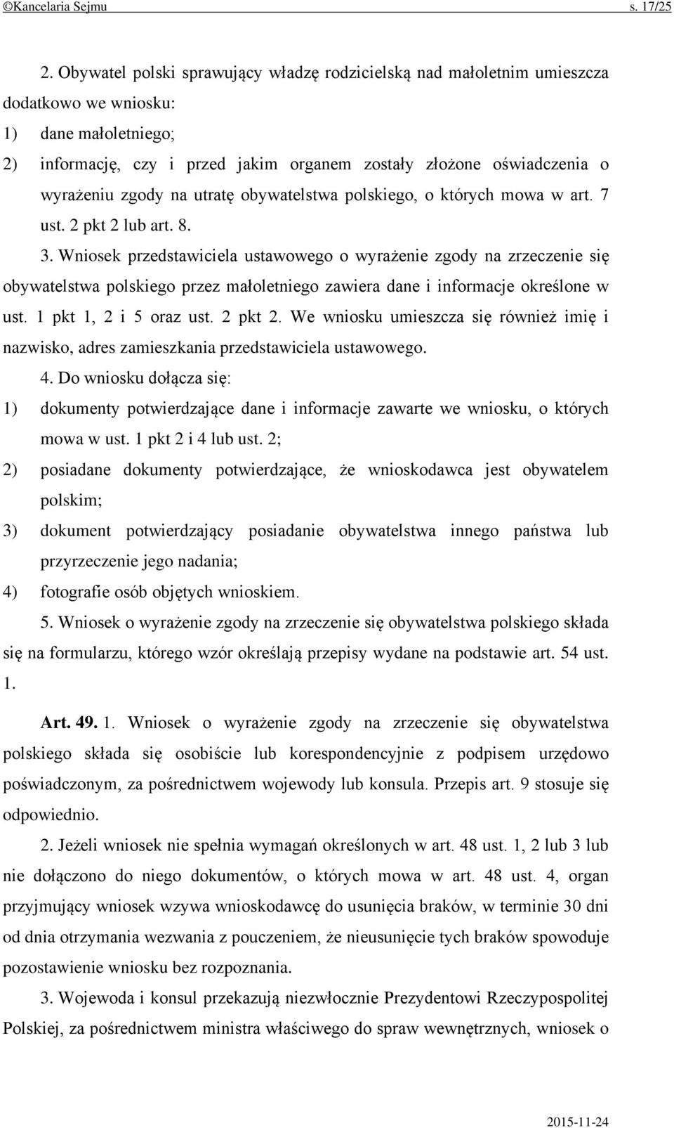 zgody na utratę obywatelstwa polskiego, o których mowa w art. 7 ust. 2 pkt 2 lub art. 8. 3.