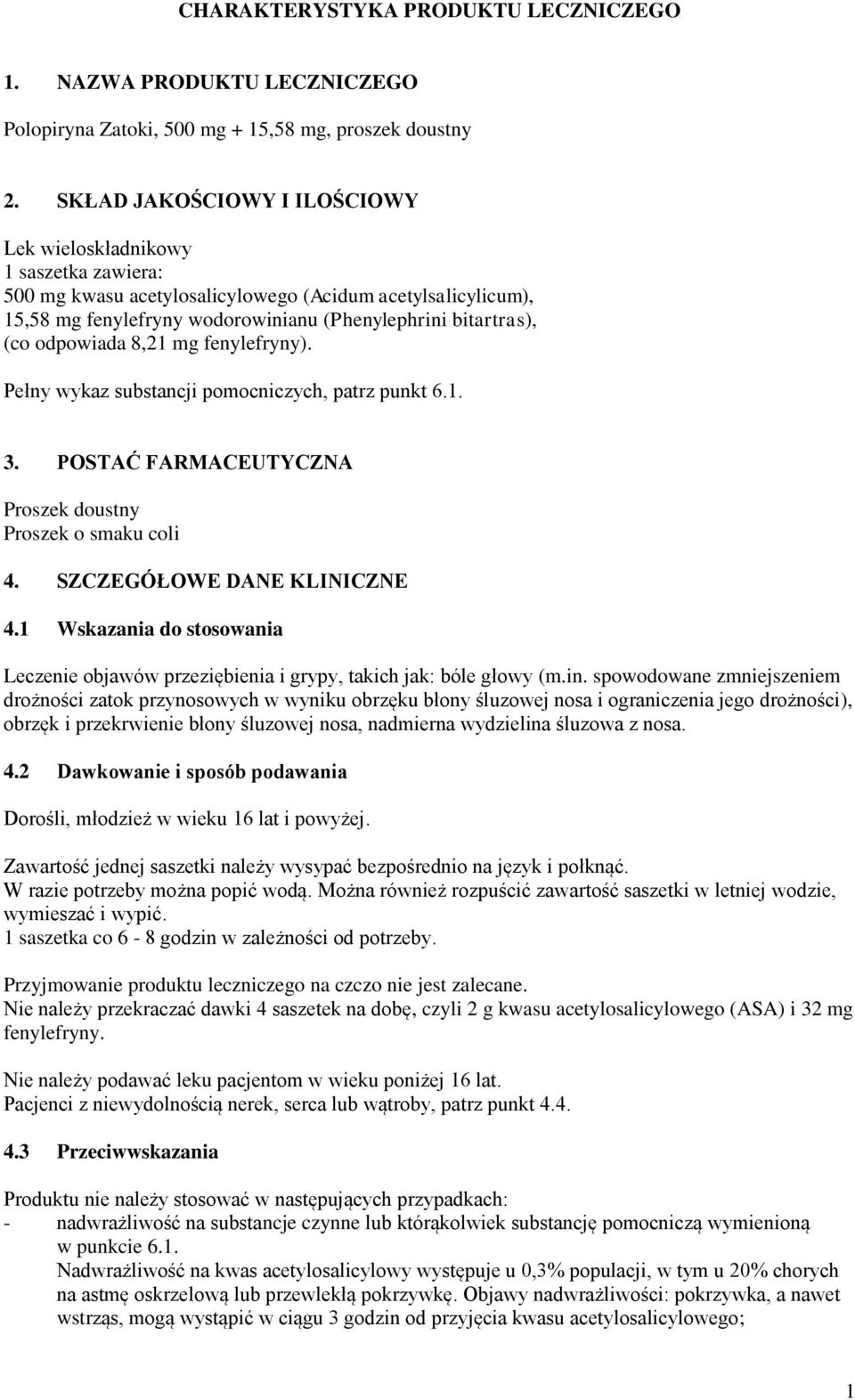 odpowiada 8,21 mg fenylefryny). Pełny wykaz substancji pomocniczych, patrz punkt 6.1. 3. POSTAĆ FARMACEUTYCZNA Proszek doustny Proszek o smaku coli 4. SZCZEGÓŁOWE DANE KLINICZNE 4.