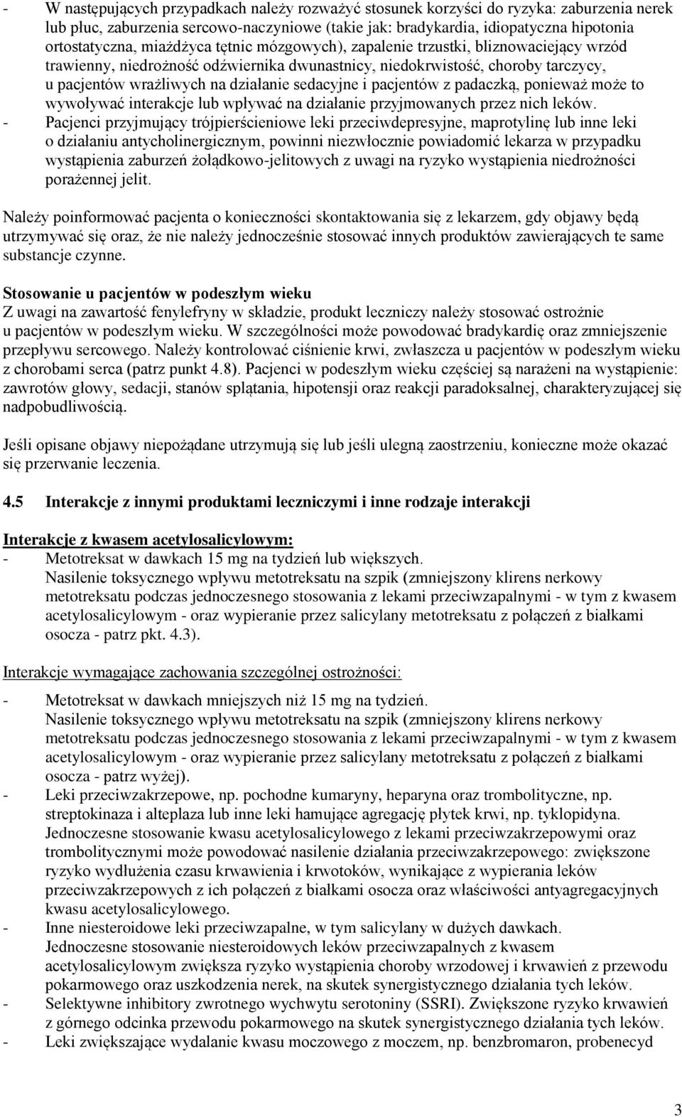 i pacjentów z padaczką, ponieważ może to wywoływać interakcje lub wpływać na działanie przyjmowanych przez nich leków.