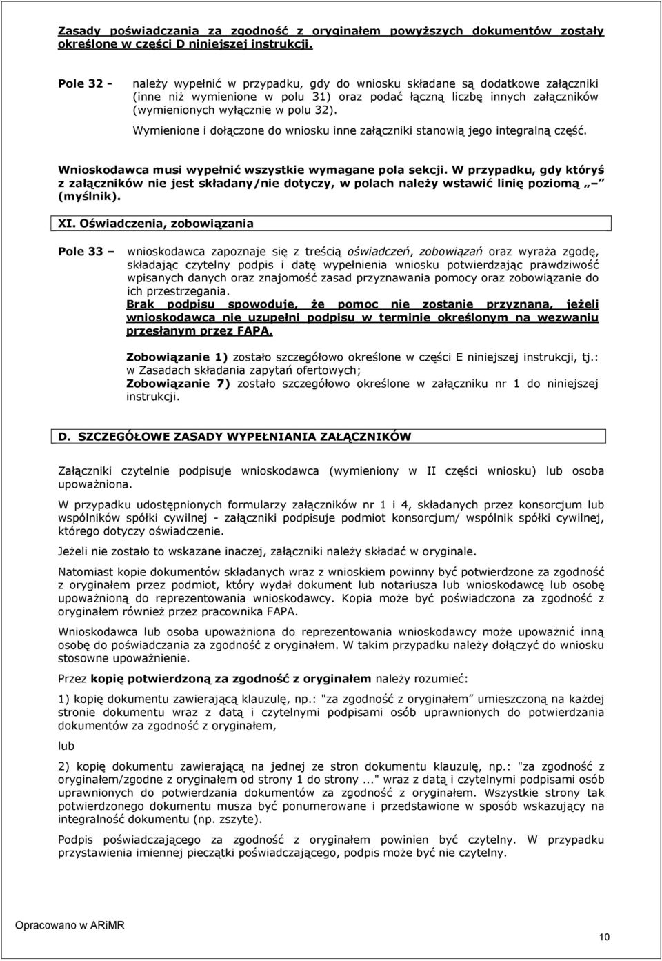 Wymienione i dołączone do wniosku inne załączniki stanowią jego integralną część. Wnioskodawca musi wypełnić wszystkie wymagane pola sekcji.