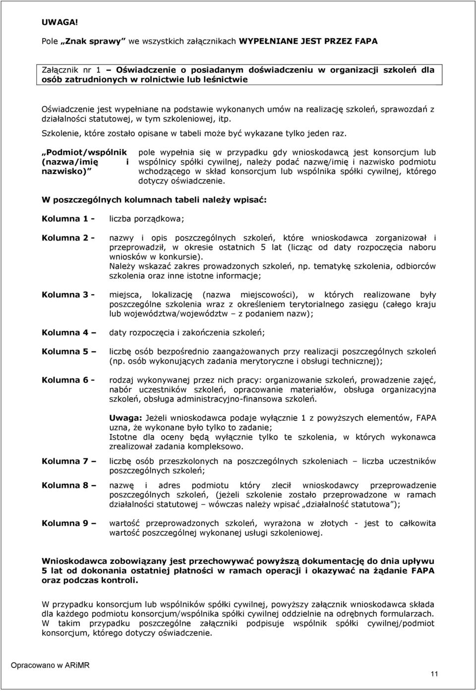Oświadczenie jest wypełniane na podstawie wykonanych umów na realizację szkoleń, sprawozdań z działalności statutowej, w tym szkoleniowej, itp.
