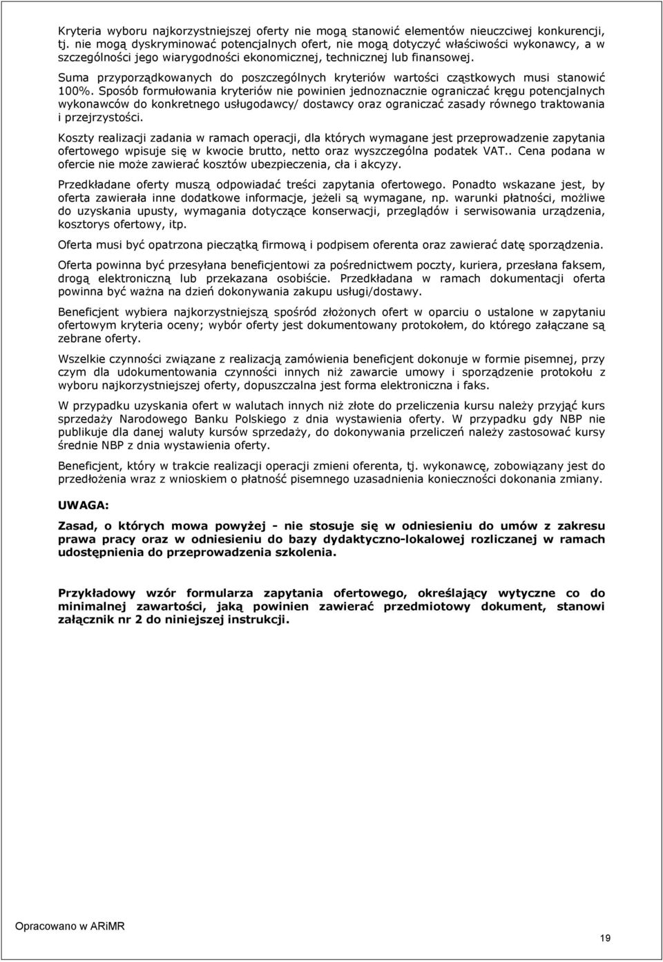 Suma przyporządkowanych do poszczególnych kryteriów wartości cząstkowych musi stanowić 100%.