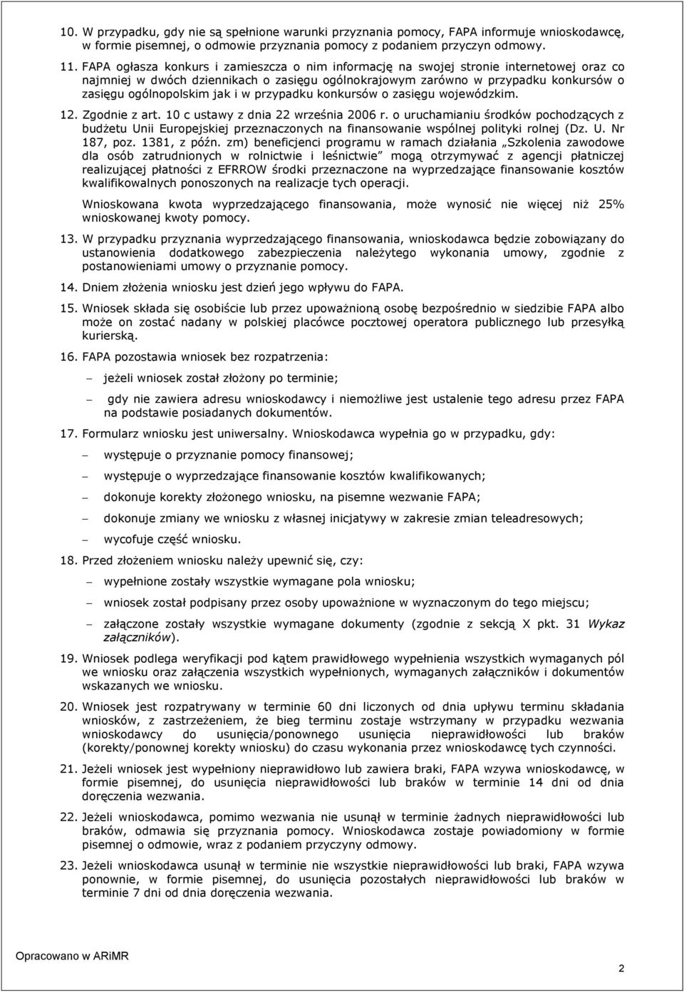 jak i w przypadku konkursów o zasięgu wojewódzkim. 12. Zgodnie z art. 10 c ustawy z dnia 22 września 2006 r.