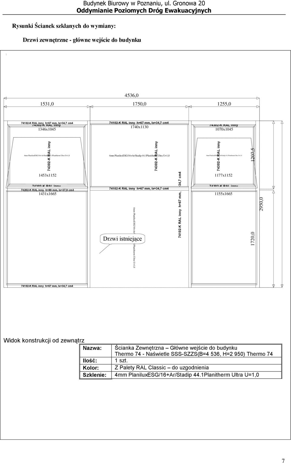 1177x1152 74202-K RAL inny h=89 mm, Ix=37,9 cm4 1431x1665 1155x1665 Drzwi istniejące Widok konstrukcji od zewnątrz Nazwa: