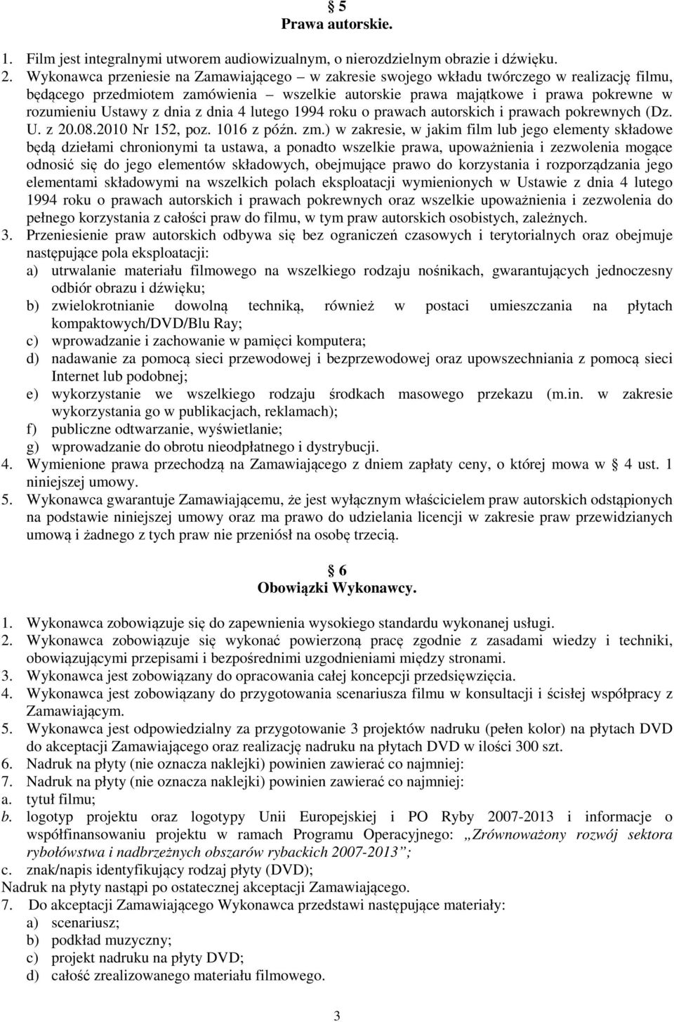 dnia z dnia 4 lutego 1994 roku o prawach autorskich i prawach pokrewnych (Dz. U. z 20.08.2010 Nr 152, poz. 1016 z późn. zm.