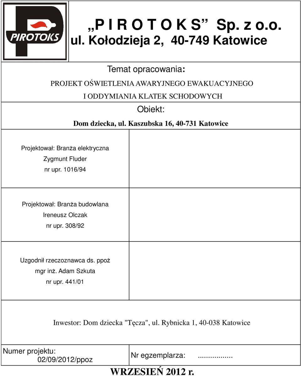 Dom dziecka, ul. Kaszubska 16, 40-731 Katowice Projektował: Branża elektryczna Zygmunt Fluder nr upr.