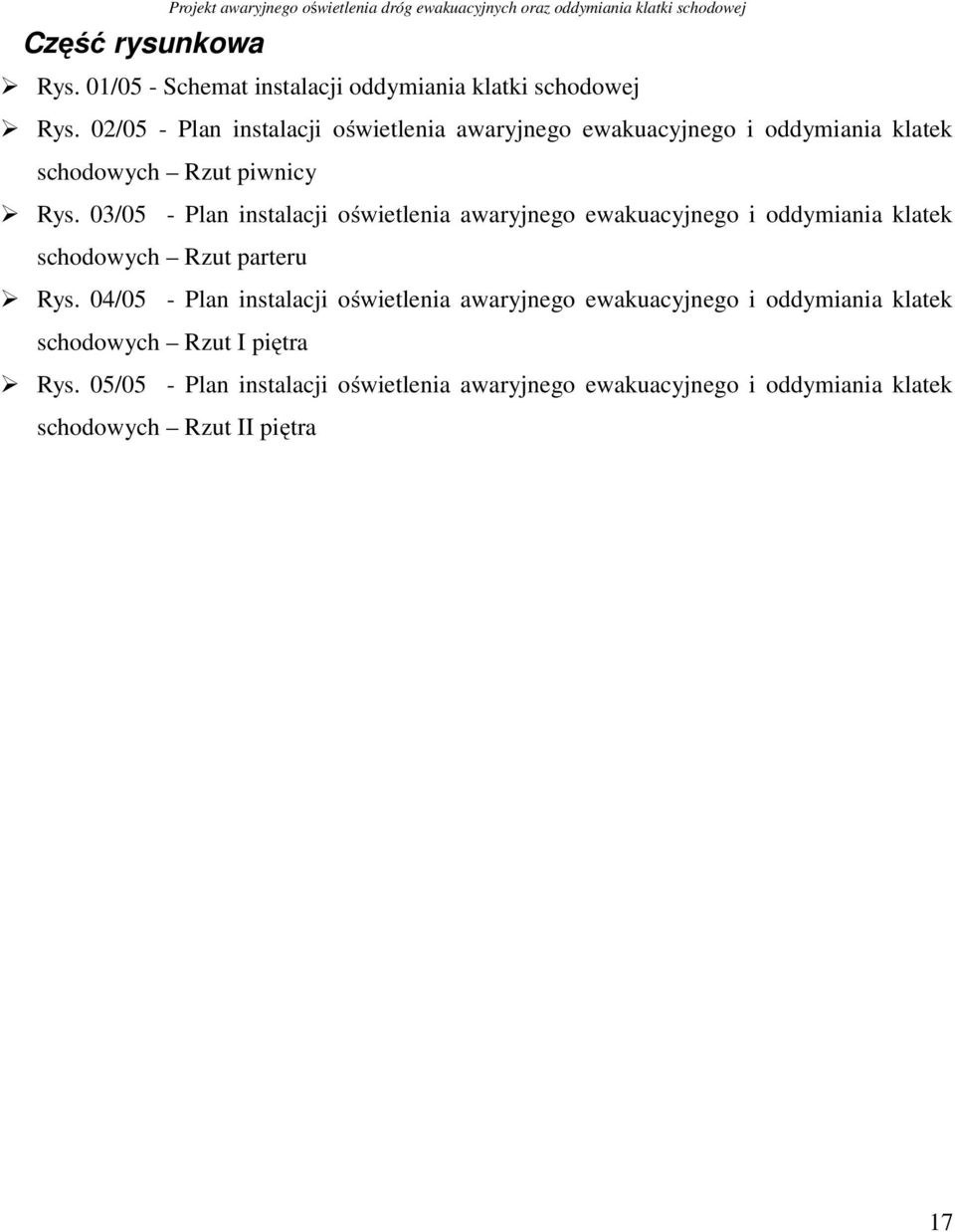 02/05 - Plan instalacji oświetlenia awaryjnego ewakuacyjnego i oddymiania klatek schodowych Rzut piwnicy Rys.
