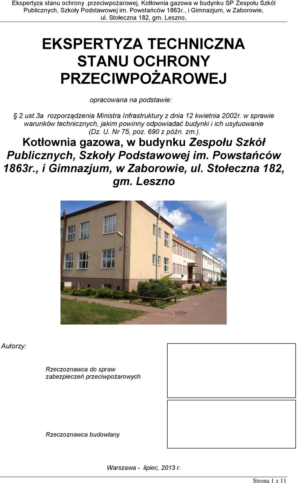 w sprawie warunków technicznych, jakim powinny odpowiadać budynki i ich usytuowanie (Dz. U. Nr 75, poz. 690 z późn. zm.).
