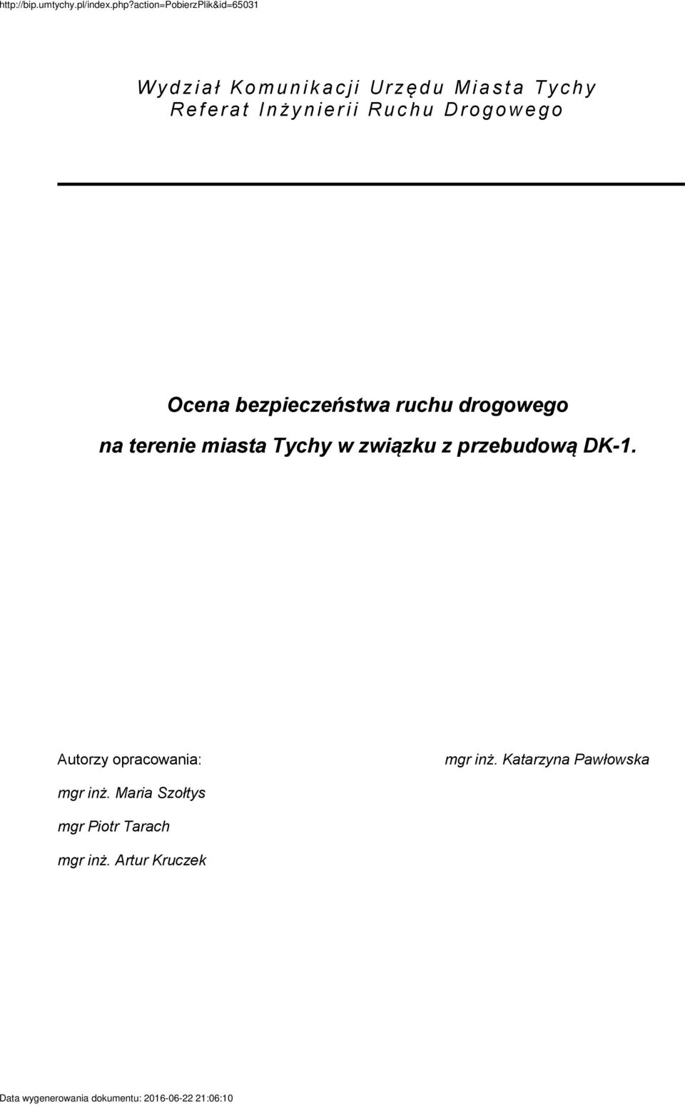 przebudową DK1. Autorzy opracowania: mgr inż. Maria Szołtys mgr Piotr Tarach mgr inż.