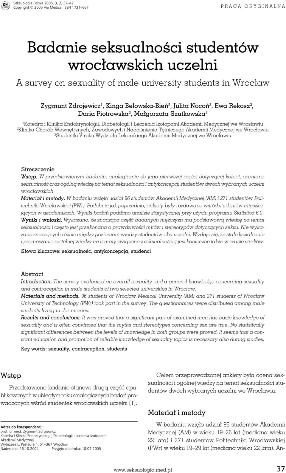 Belowska-Bień 2, Julita Nocoń 3, Ewa Rekosz 3, Daria Piotrowska 3, Małgorzata Szutkowska 3 1 Katedra i Klinika Endokrynologii, Diabetologii i Leczenia Izotopami Akademii Medycznej we Wrosławiu 2