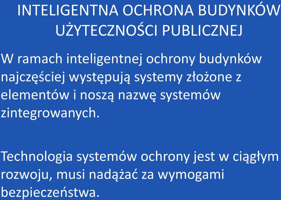 z elementów i noszą nazwę systemów zintegrowanych.