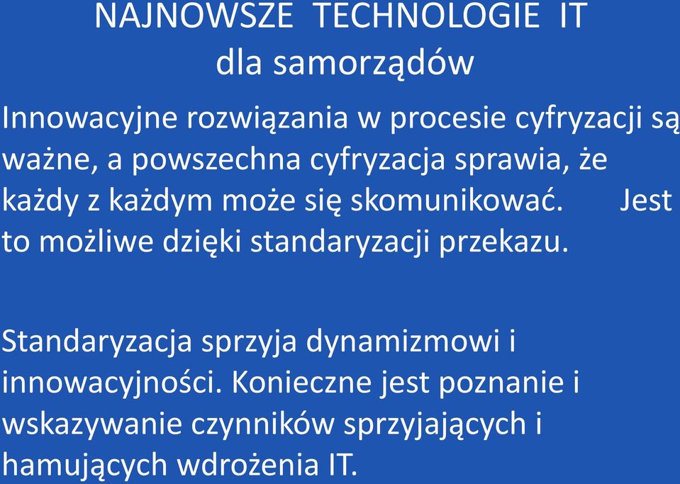 Jest to możliwe dzięki standaryzacji przekazu.