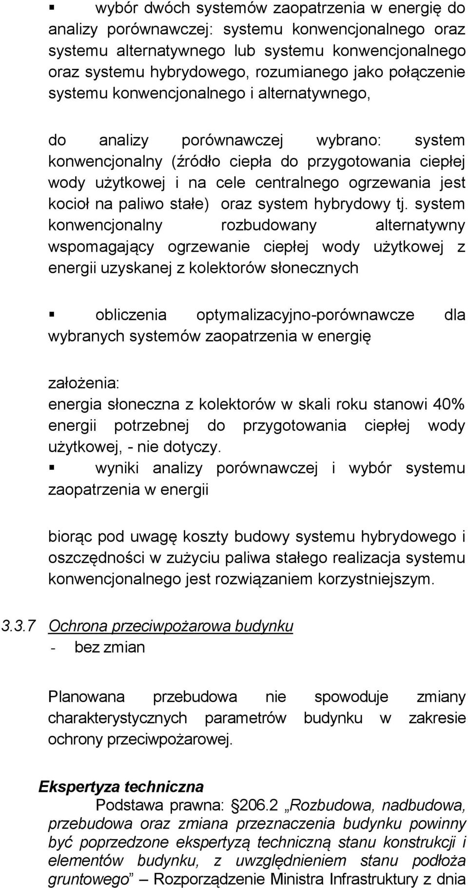 jest kocioł na paliwo stałe) oraz system hybrydowy tj.