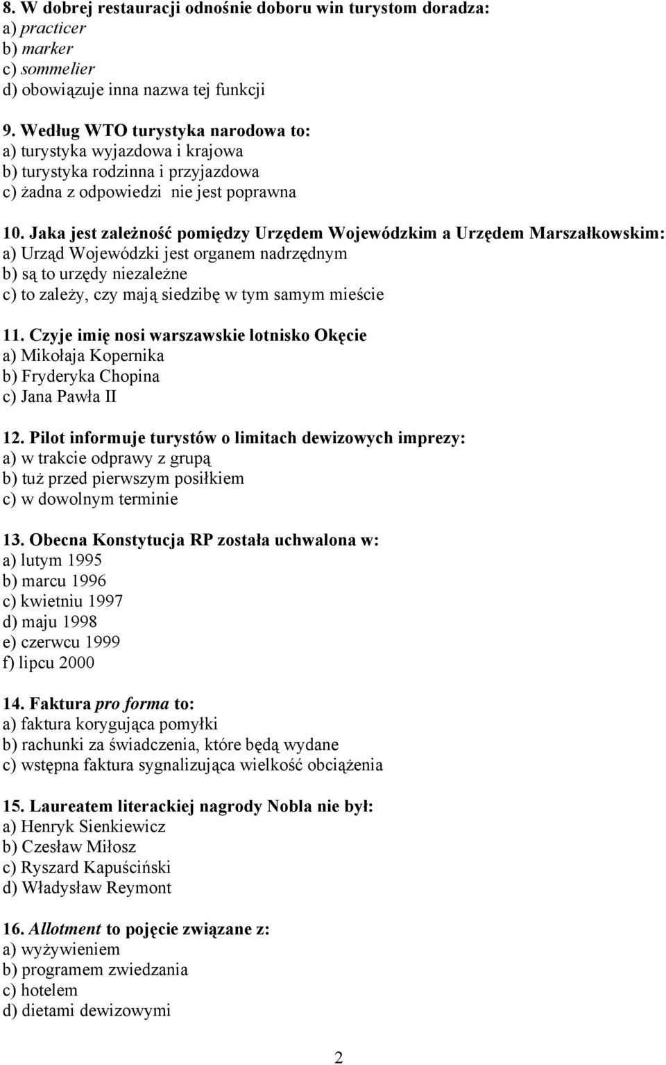 Jaka jest zależność pomiędzy Urzędem Wojewódzkim a Urzędem Marszałkowskim: a) Urząd Wojewódzki jest organem nadrzędnym b) są to urzędy niezależne c) to zależy, czy mają siedzibę w tym samym mieście