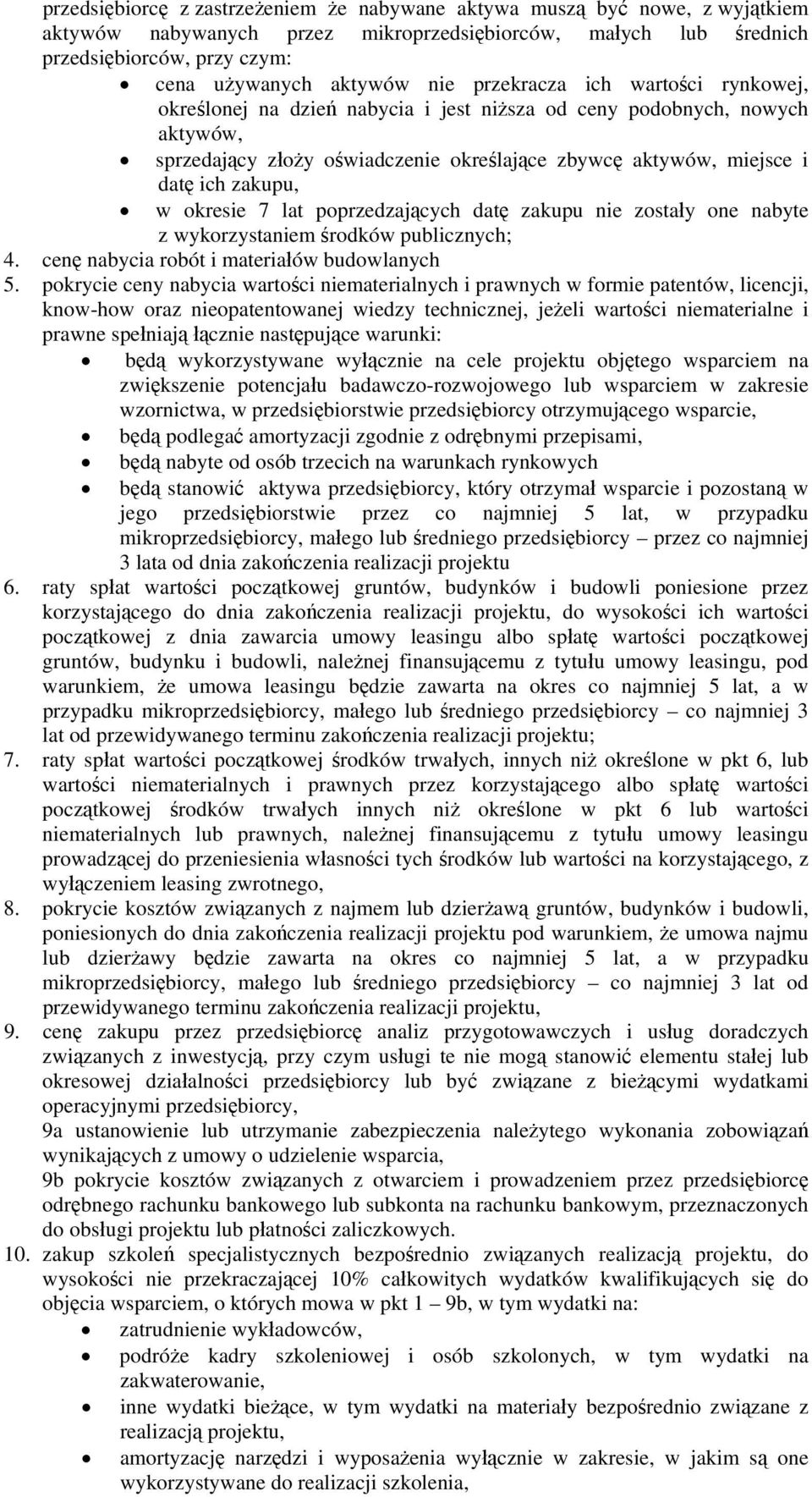 okresie 7 lat poprzedzających datę zakupu nie zostały one nabyte z wykorzystaniem środków publicznych; 4. cenę nabycia robót i materiałów budowlanych 5.