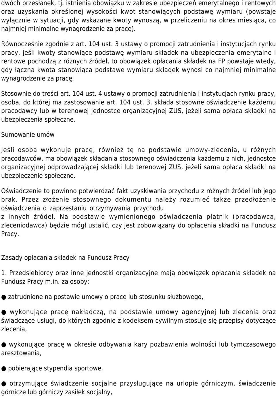 w przeliczeniu na okres miesiąca, co najmniej minimalne wynagrodzenie za pracę). Równocześnie zgodnie z art. 104 ust.