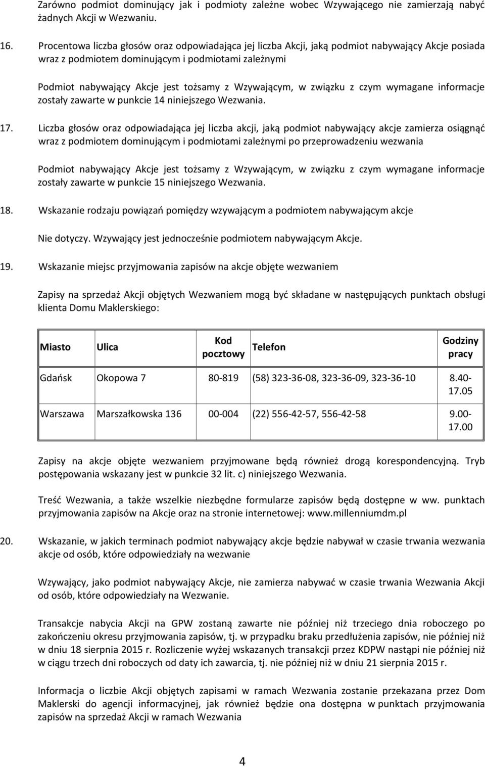 Wzywającym, w związku z czym wymagane informacje zostały zawarte w punkcie 14 niniejszego Wezwania. 17.