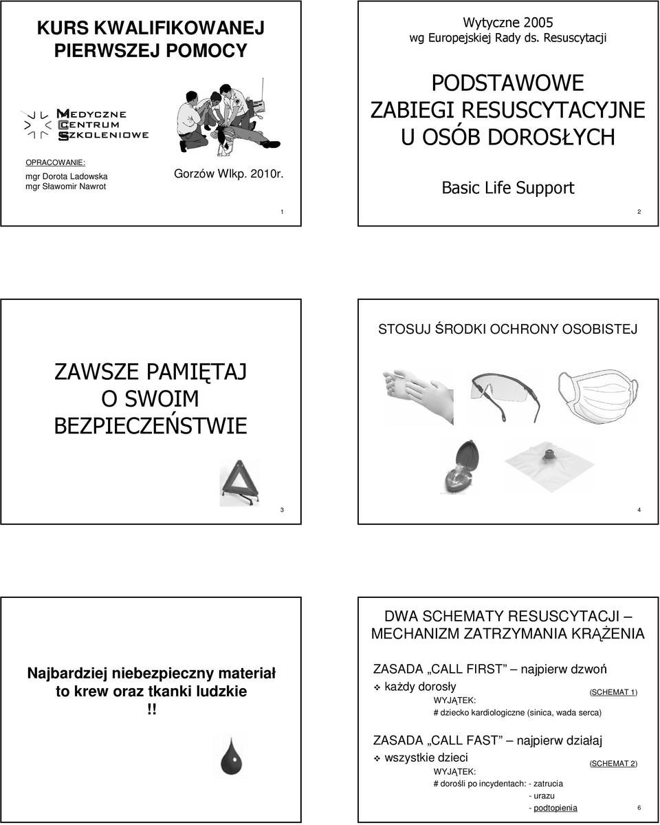 RESUSCYTACJI MECHANIZM ZATRZYMANIA KRĄŻENIA Najbardziej niebezpieczny materiał to krew oraz tkanki ludzkie!