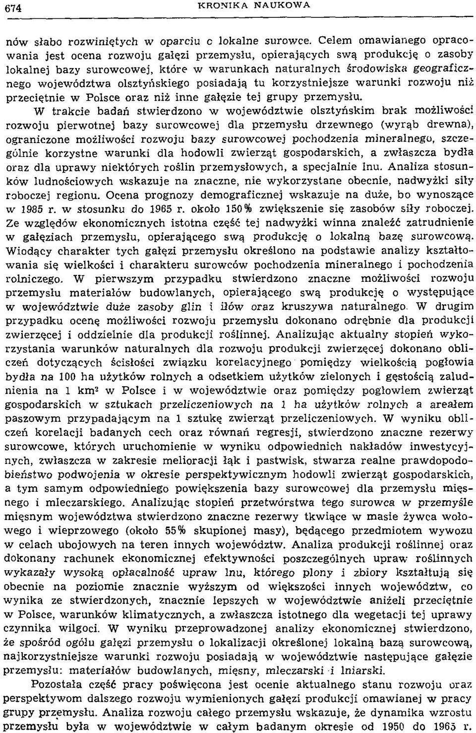 olsztyńskiego posiadają tu korzystniejsze w arunki rozwoju niż przeciętnie w Polsce oraz niż inne gałęzie tej grupy przem ysłu.