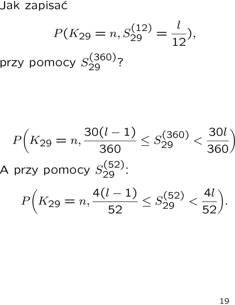 P ( K 29 = n, 30(l 1) 360 A przy pomocy S (52)