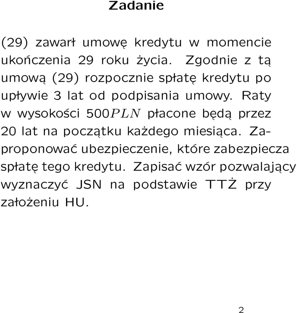 Raty w wysokości 500P LN p lacone bed a przez 20 lat na poczatku każdego miesiaca.